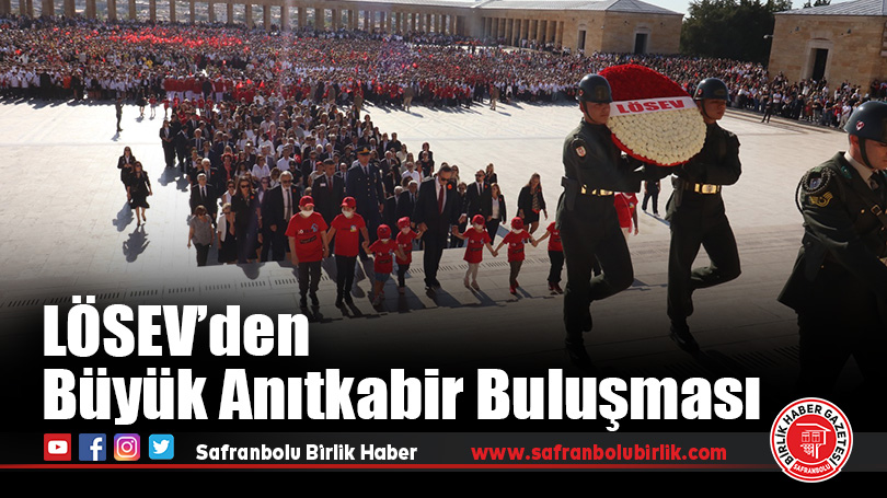 LÖSEV’den Büyük Anıtkabir Buluşması