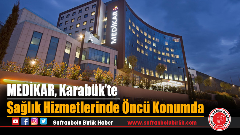 MEDİKAR, Karabük’te Sağlık Hizmetlerinde Öncü Konumda