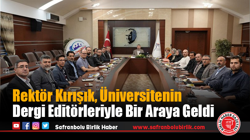 Rektör Kırışık, Üniversitenin Dergi Editörleriyle Bir Araya Geldi