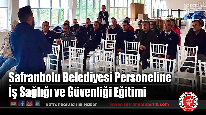 Safranbolu Belediyesi Personeline İş Sağlığı ve Güvenliği Eğitimi