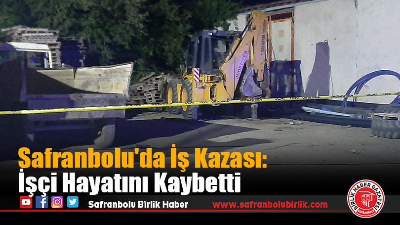 Safranbolu’da İş Kazası: Bir İşçi Hayatını Kaybetti