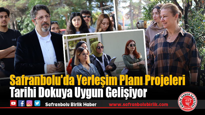 Safranbolu’da Yerleşim Planı Projeleri Tarihi Dokuya Uygun Gelişiyor
