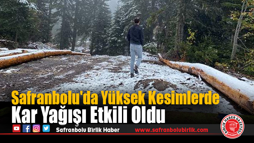 Safranbolu’da Yüksek Kesimlerde Kar Yağışı Etkili Oldu