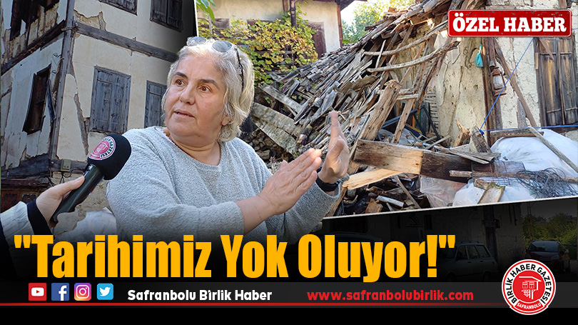 Safranbolu’da Yıkılan Evin Sahibi Ayşe Aksoy’dan Çağrı: “Tarihimiz Yok Oluyor!”