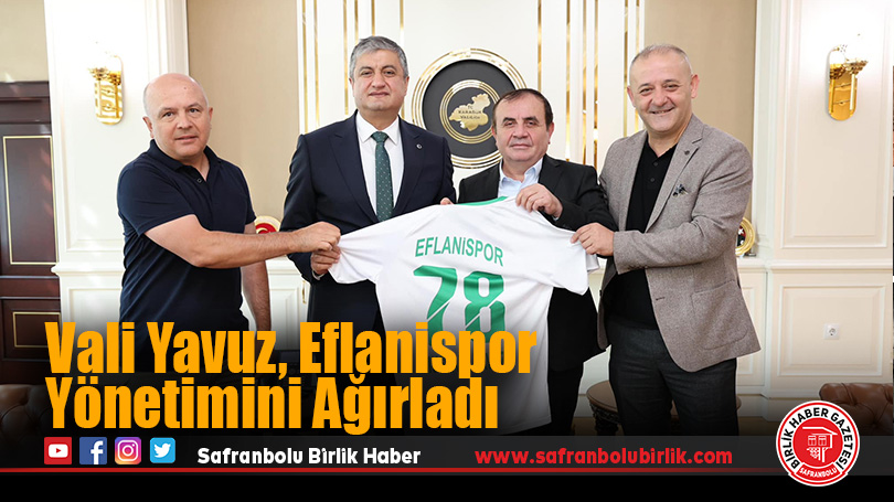 Vali Yavuz, Eflanispor Yönetimini Ağırladı