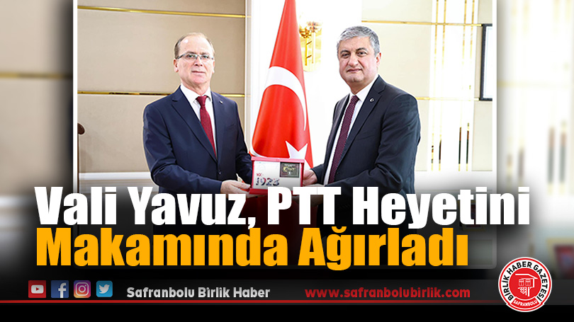 Vali Yavuz, PTT Heyetini Makamında Ağırladı