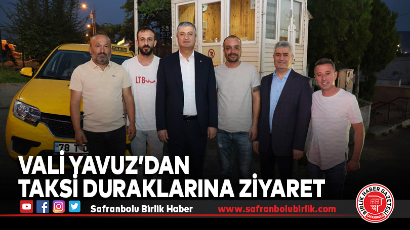 Vali Yavuz’dan Taksi Duraklarına Ziyaret