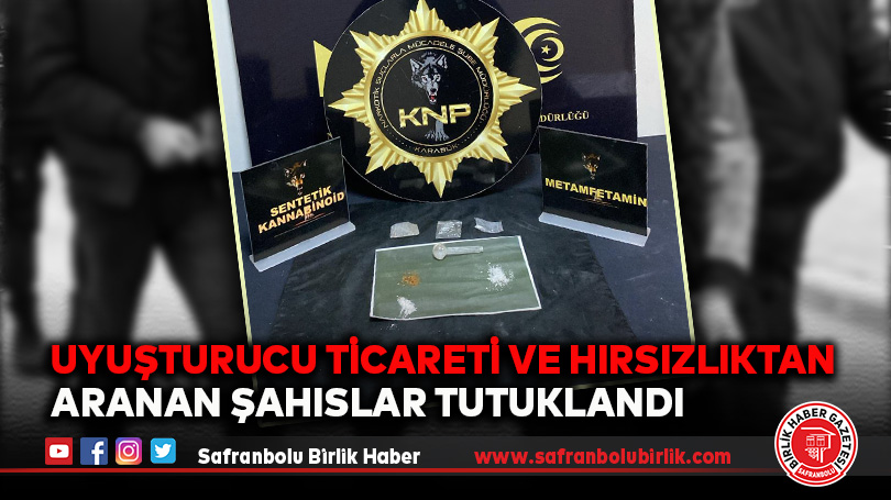 Uyuşturucu Ticareti ve Hırsızlıktan Aranan Şahıslar Tutuklandı