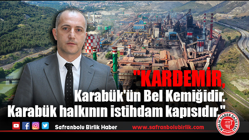 Gedikoğlu: KARDEMİR, Karabük İçin Hayati Öneme Sahip