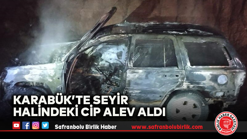 Karabük’te Seyir Halindeki Cip Alev Aldı