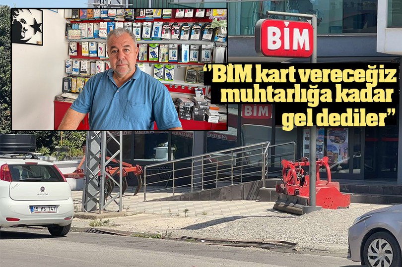 “BİM kart vereceğiz, muhtarlığa kadar gel dediler”