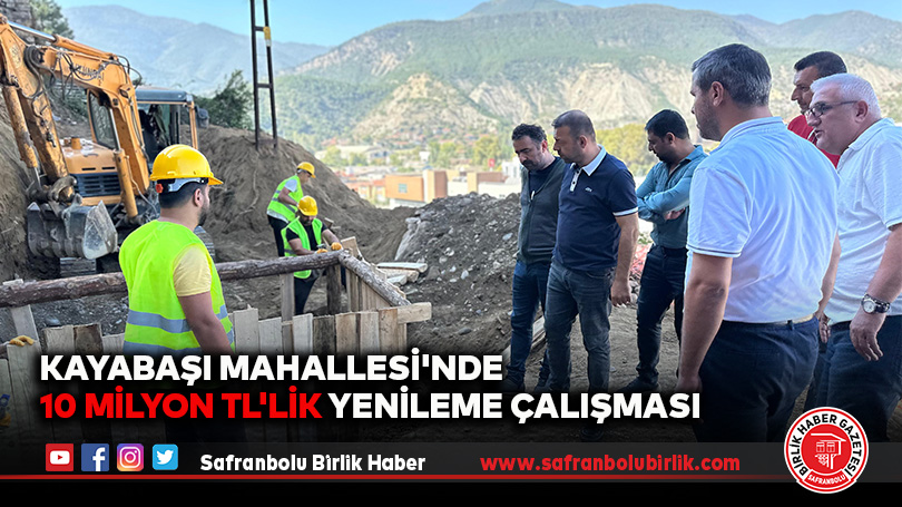 Kayabaşı Mahallesi’nde 10 Milyon TL’lik Yenileme Çalışması