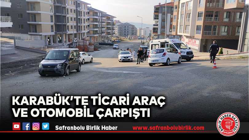 Karabük’te Ticari Araç ve Otomobil Çarpıştı