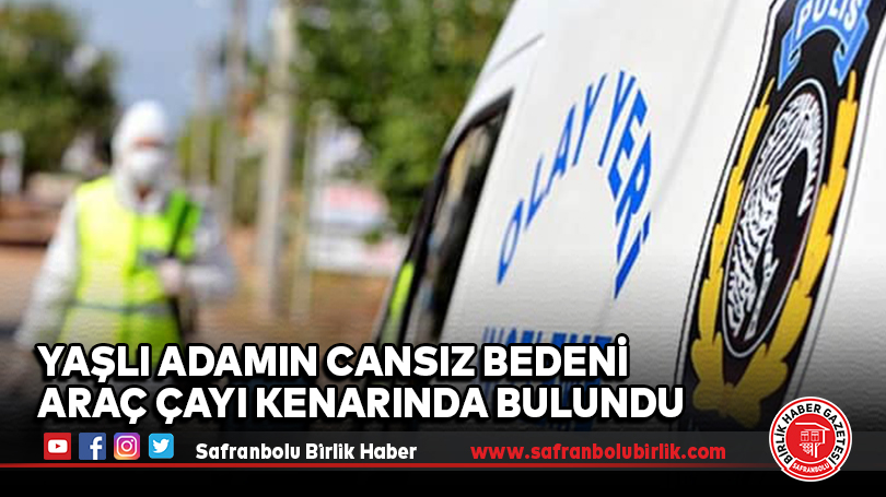 Safranbolu’da Kaybolan Yaşlı Adam Ölü Bulundu