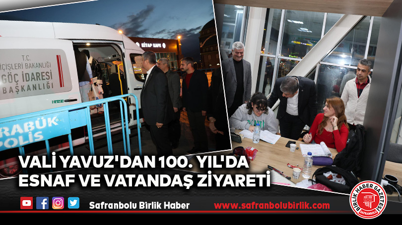 Vali Yavuz’dan 100. Yıl’da Esnaf ve Vatandaş Ziyareti