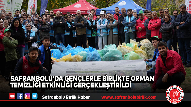 Safranbolu’da Gençlerle Birlikte Orman Temizliği Etkinliği Gerçekleştirildi