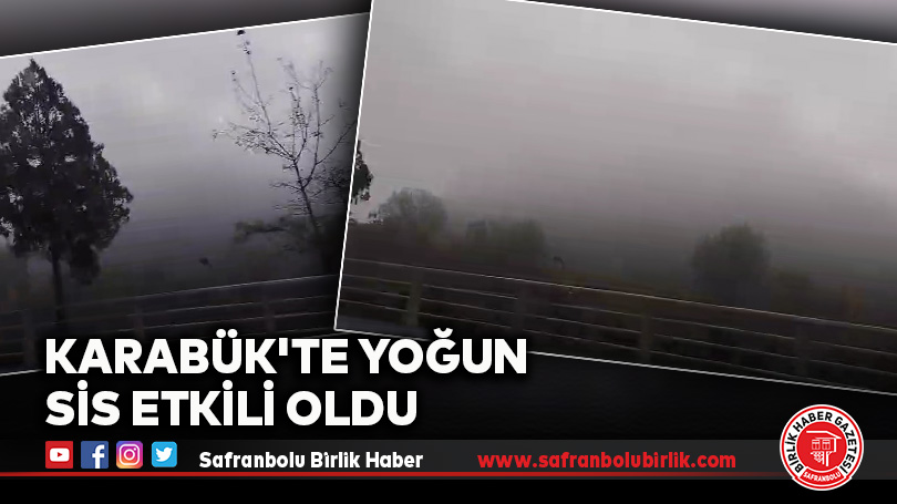 Karabük’te Yoğun Sis Etkili Oldu