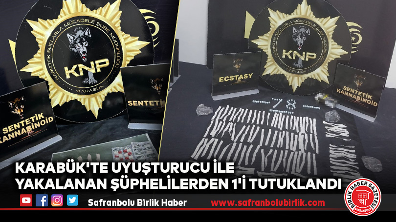 Karabük’te Uyuşturucu İle Yakalanan Şüphelilerden 1’i Tutuklandı