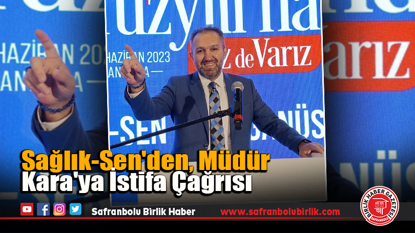 Sağlık-Sen’den, Müdür Kara’ya İstifa Çağrısı