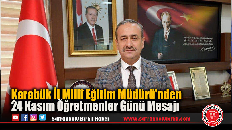 Karabük İl Millî Eğitim Müdürü’nden 24 Kasım Öğretmenler Günü Mesajı