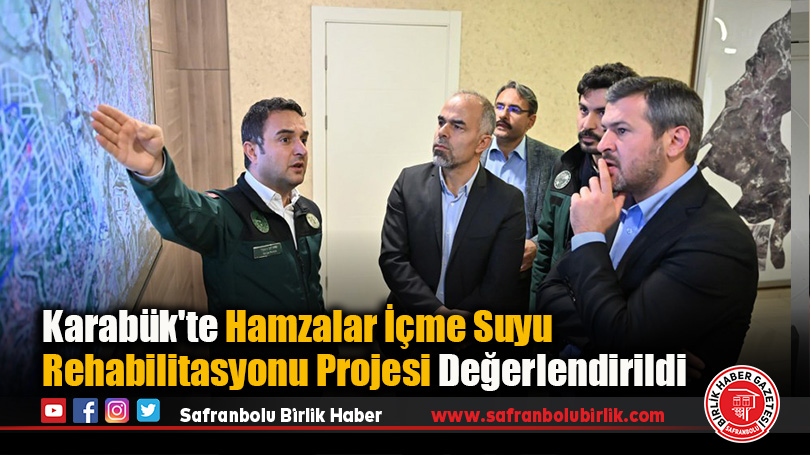 Karabük’te Hamzalar İçme Suyu Rehabilitasyonu Projesi Değerlendirildi
