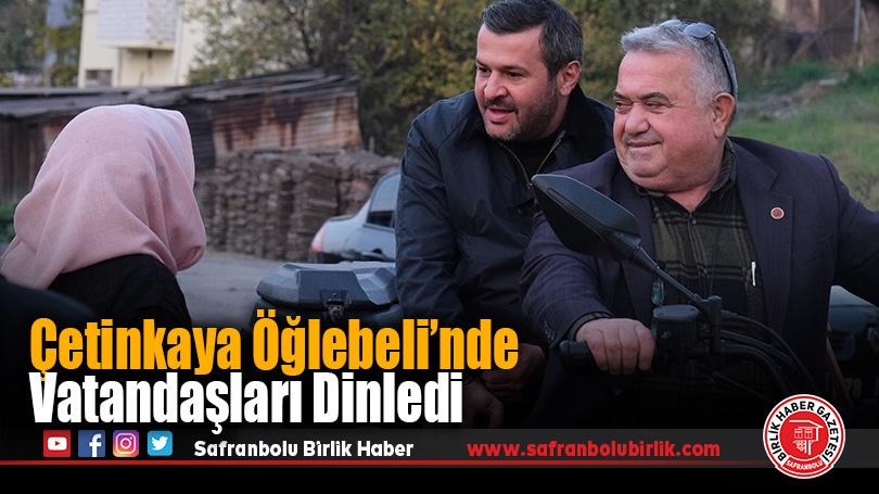 Başkan Çetinkaya Öğlebeli’nde Vatandaşları Dinledi