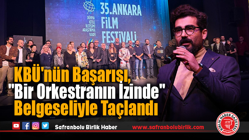 KBÜ’nün Başarısı, “Bir Orkestranın İzinde” Belgeseliyle Taçlandı