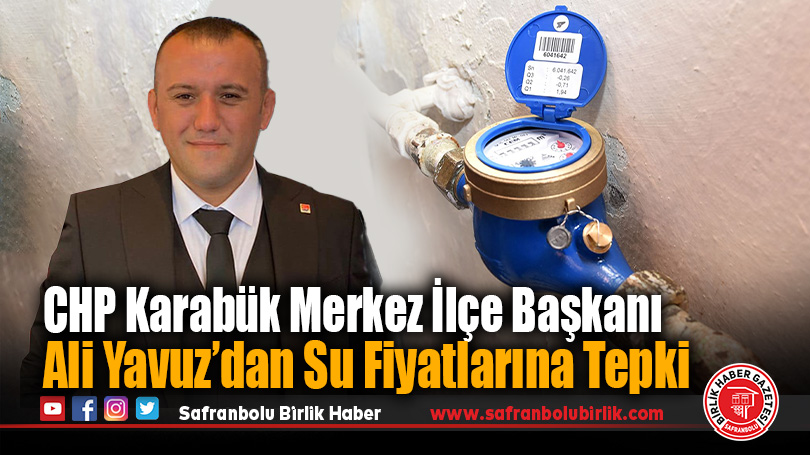 CHP Karabük Merkez İlçe Başkanı Ali Yavuz’dan Su Fiyatlarına Tepki