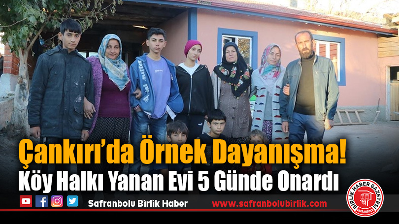 Çankırı’da Örnek Dayanışma! Köy Halkı Yanan Evi 5 Günde Onardı