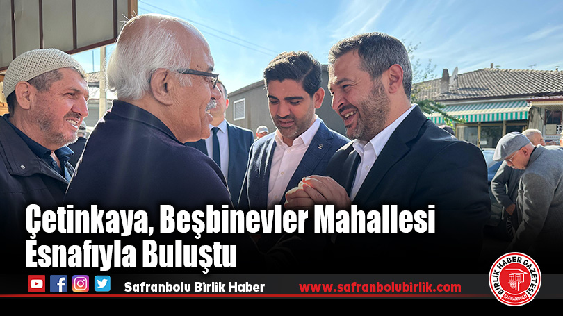 Çetinkaya, Beşbinevler Mahallesi Esnafıyla Buluştu
