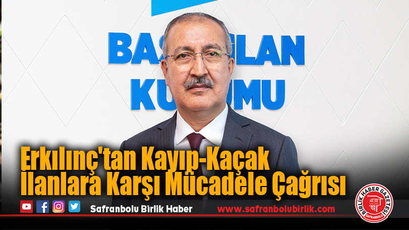 Erkılınç’tan Kayıp-Kaçak İlanlara Karşı Mücadele Çağrısı