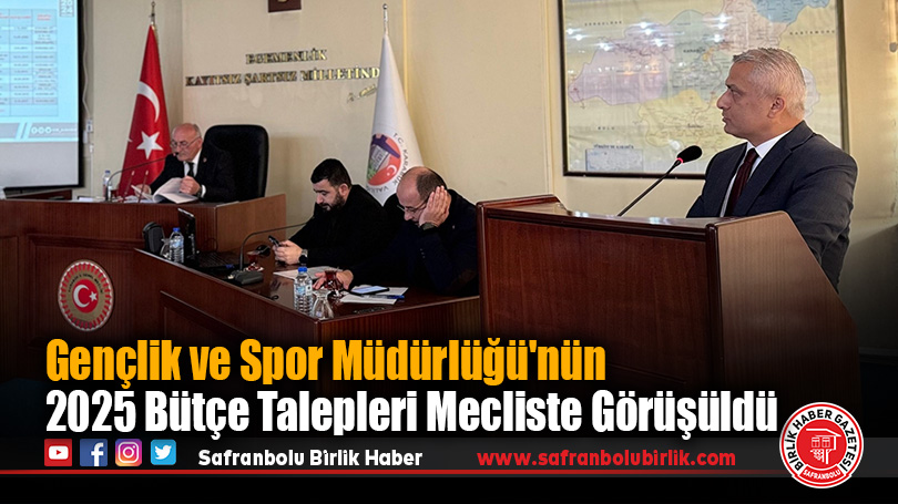 Gençlik ve Spor Müdürlüğü’nün 2025 Bütçe Talepleri Mecliste Görüşüldü