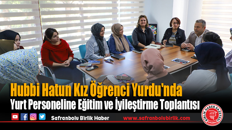 Hubbi Hatun Kız Öğrenci Yurdu’nda Yurt Personeline Eğitim ve İyileştirme Toplantısı