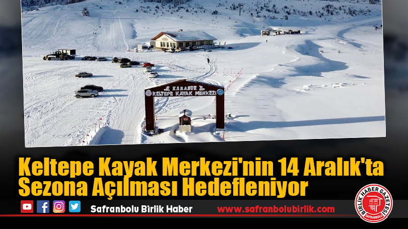 Keltepe Kayak Merkezi’nin 14 Aralık’ta Sezona Açılması Hedefleniyor
