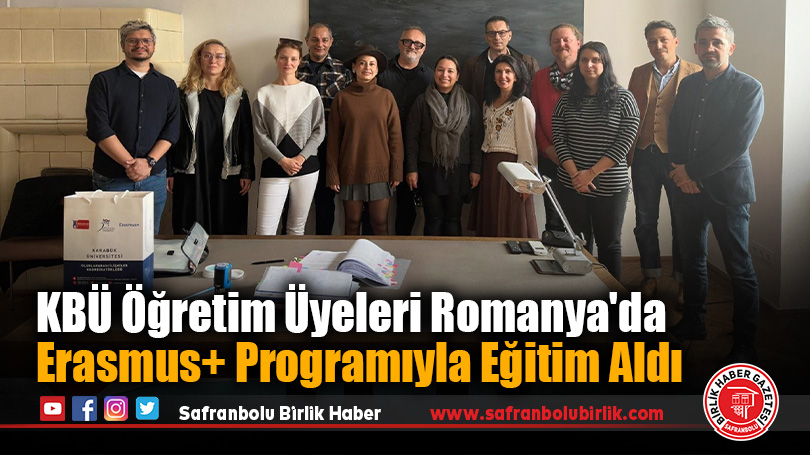 KBÜ Öğretim Üyeleri Romanya’da Erasmus+ Programıyla Eğitim Aldı
