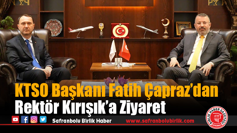 KTSO Başkanı Fatih Çapraz’dan Rektör Kırışık’a Ziyaret