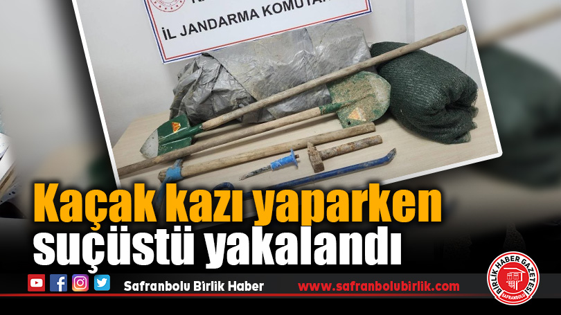 Kaçak kazı yaparken suçüstü yakalandı