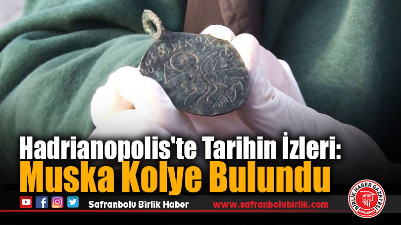 Karabük Hadrianopolis’te Tarihin İzleri: Muska Kolye Bulundu