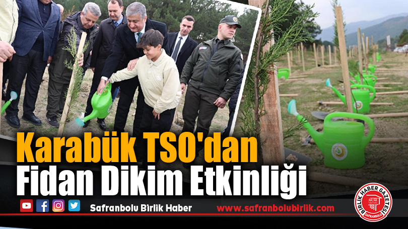 Karabük TSO’dan Fidan Dikim Etkinliği