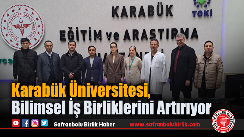 Karabük Üniversitesi, Bilimsel İş Birliklerini Artırıyor