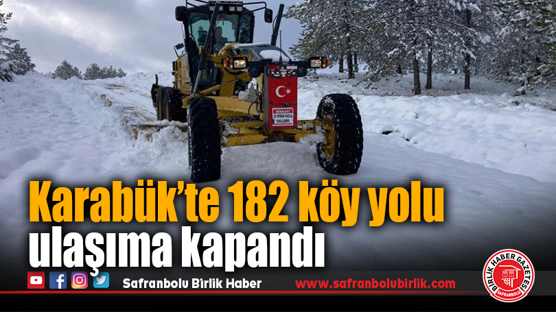 Karabük’te 182 köy yolu ulaşıma kapandı