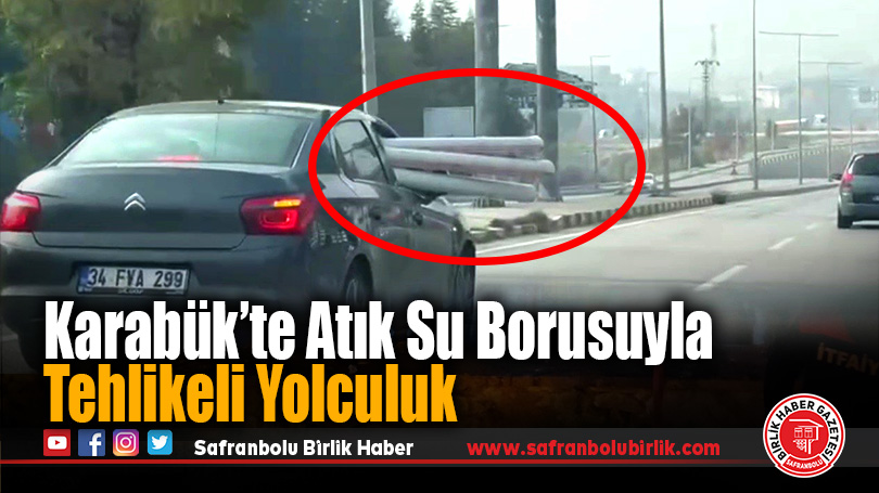 Karabük’te Atık Su Borusuyla Tehlikeli Yolculuk