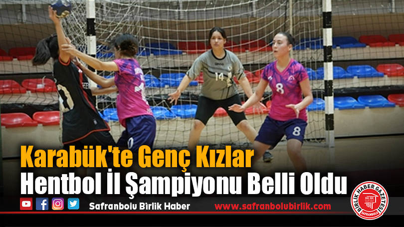 Karabük’te Genç Kızlar Hentbol İl Şampiyonu Belli Oldu