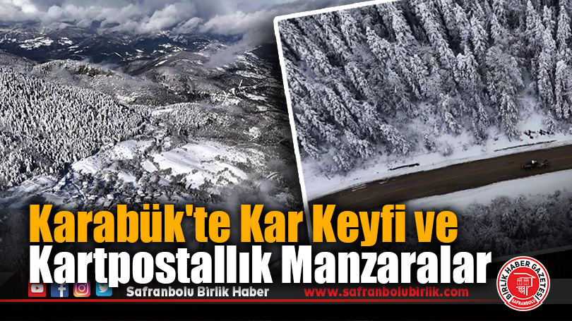Karabük’te Kar Keyfi ve Kartpostallık Manzaralar