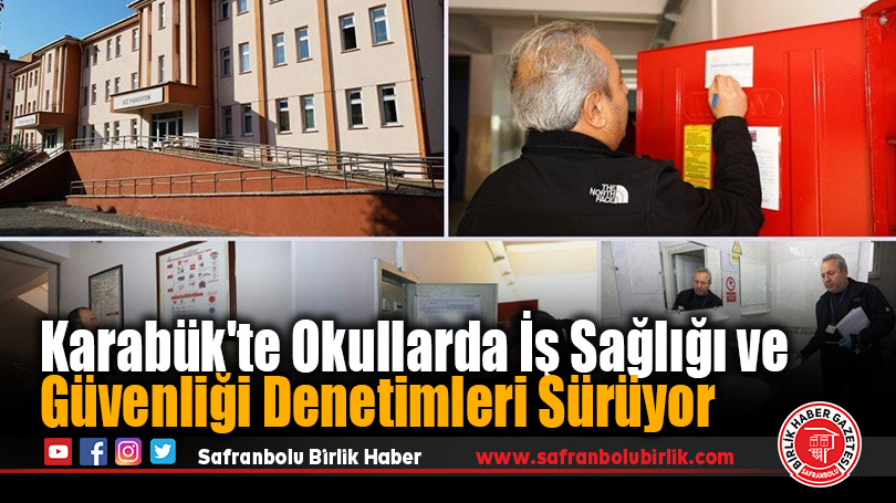 Karabük’te Okullarda İş Sağlığı ve Güvenliği Denetimleri Sürüyor