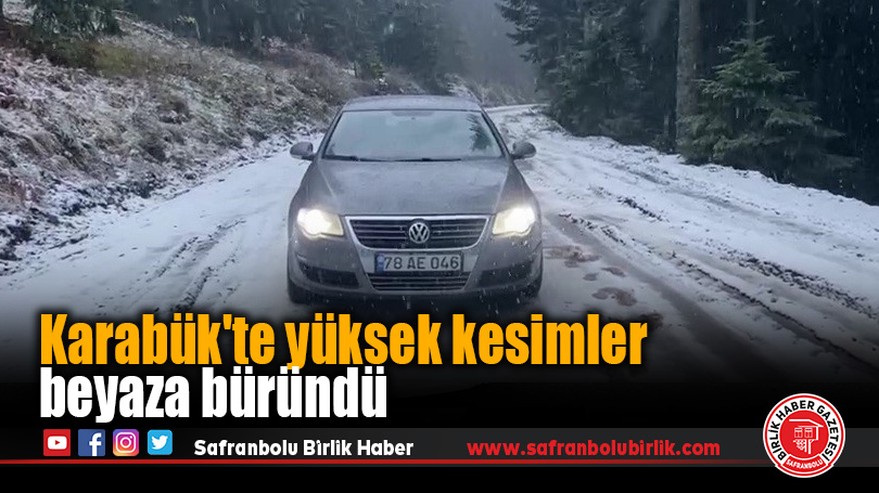 Karabük’te yüksek kesimler beyaza büründü