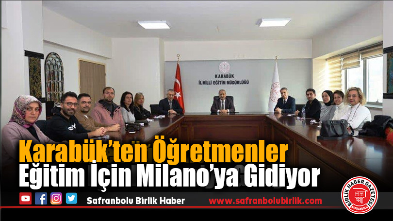 Karabük’ten Öğretmenler Eğitim İçin Milano’ya Gidiyor