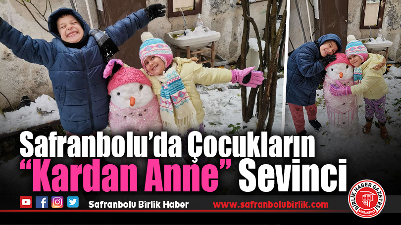 Safranbolu’da Çocukların “Kardan Anne” Sevinci