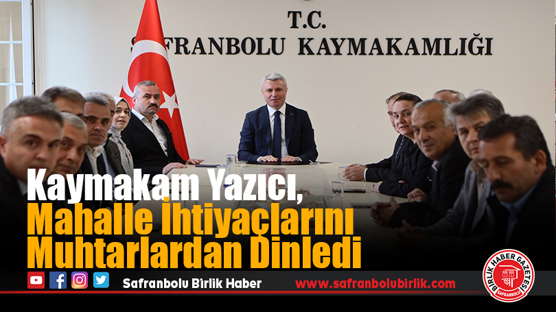 Kaymakam Yazıcı, Mahalle İhtiyaçlarını Muhtarlardan Dinledi