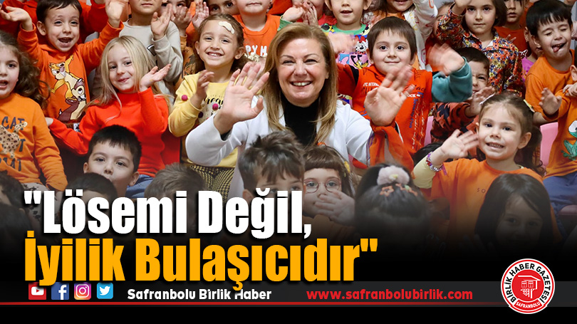 Başkan Köse “Lösemi Değil, İyilik Bulaşıcıdır”